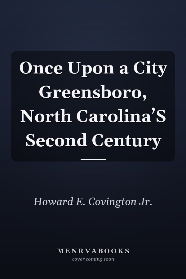 Once Upon a City Greensboro, North Carolina’S Second Century