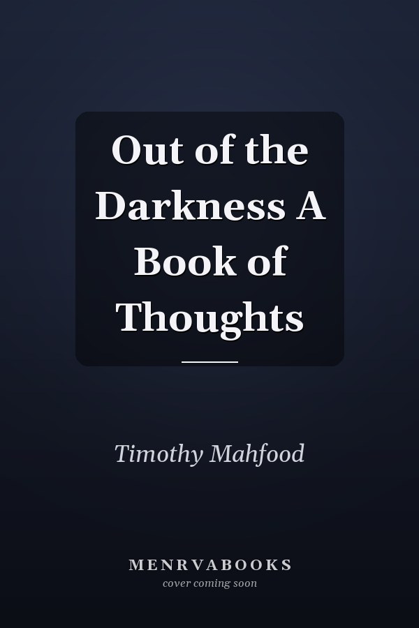 Out of the Darkness A Book of Thoughts