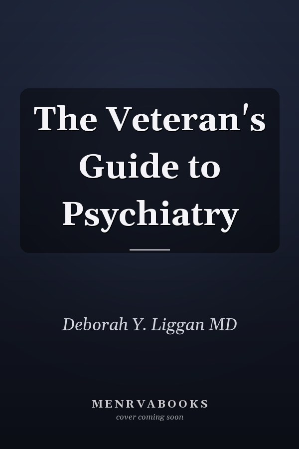 The Veteran's Guide to Psychiatry