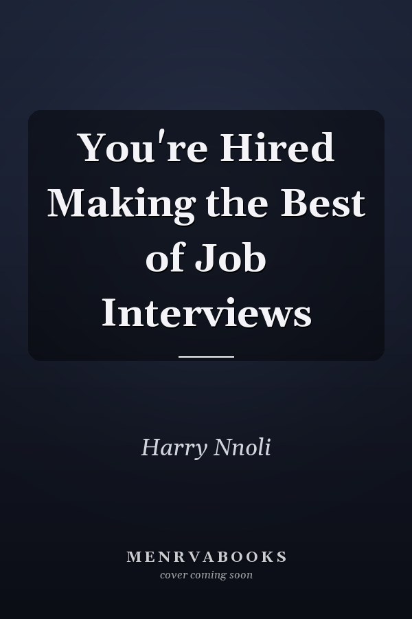 You're Hired Making the Best of Job Interviews