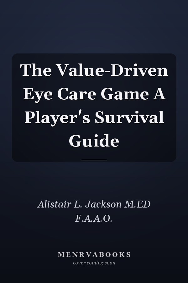 The Value-Driven Eye Care Game A Player's Survival Guide