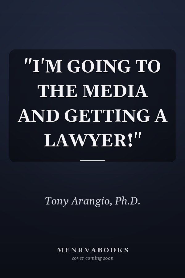 "I'M GOING TO THE MEDIA AND GETTING A LAWYER!"