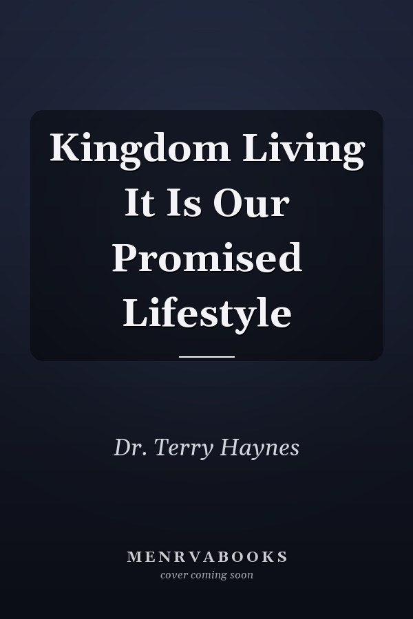 Kingdom Living It Is Our Promised Lifestyle