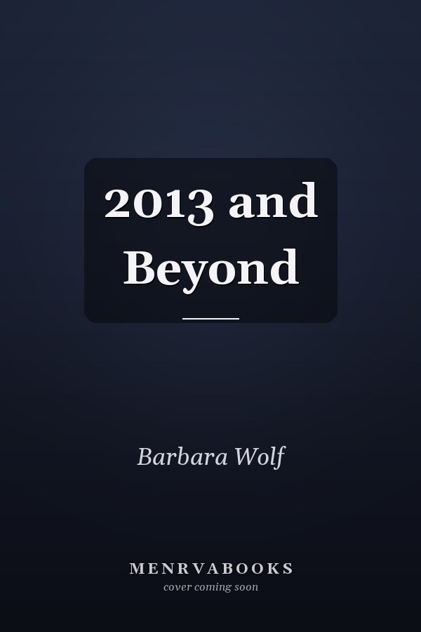 2013 and Beyond