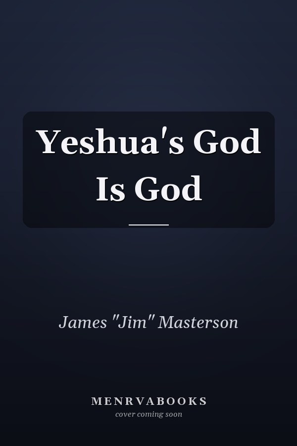 Yeshua's God Is God