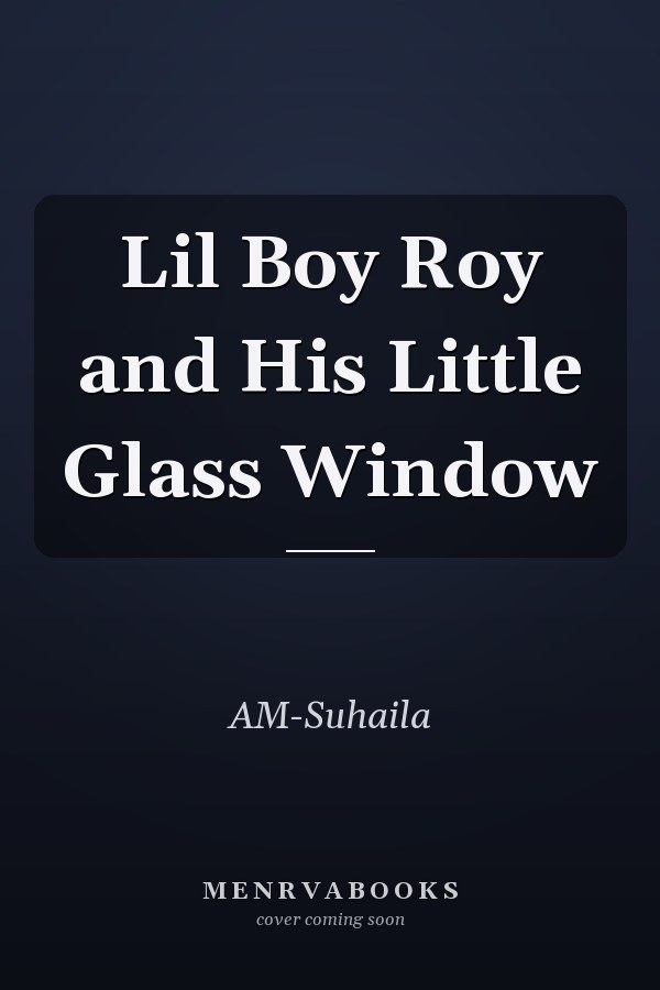 Lil Boy Roy and His Little Glass Window