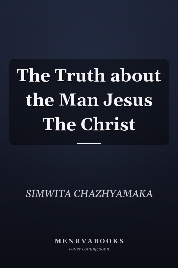 The Truth about the Man Jesus The Christ