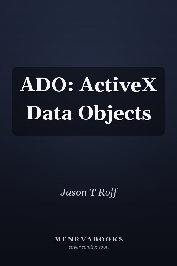 ADO:  ActiveX Data Objects