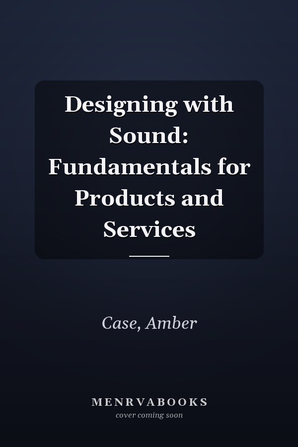 Designing with Sound: Fundamentals for Products and Services