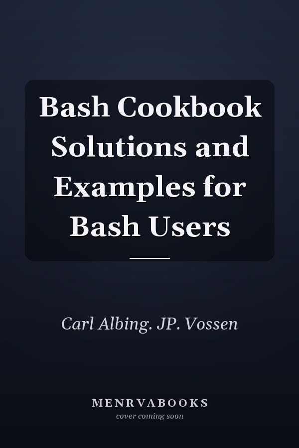 Bash Cookbook Solutions and Examples for Bash Users