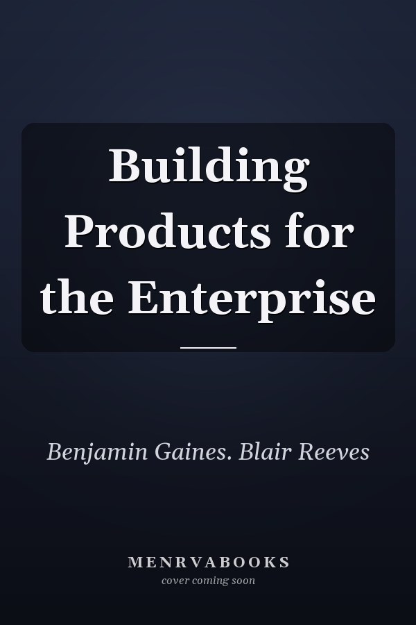 Building Products for the Enterprise