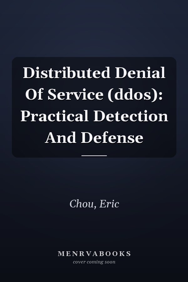 Distributed Denial Of Service (ddos): Practical Detection And Defense