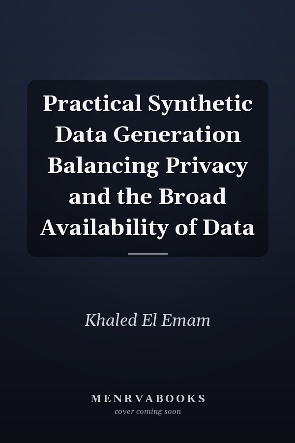 Practical Synthetic Data Generation Balancing Privacy and the Broad Availability of Data