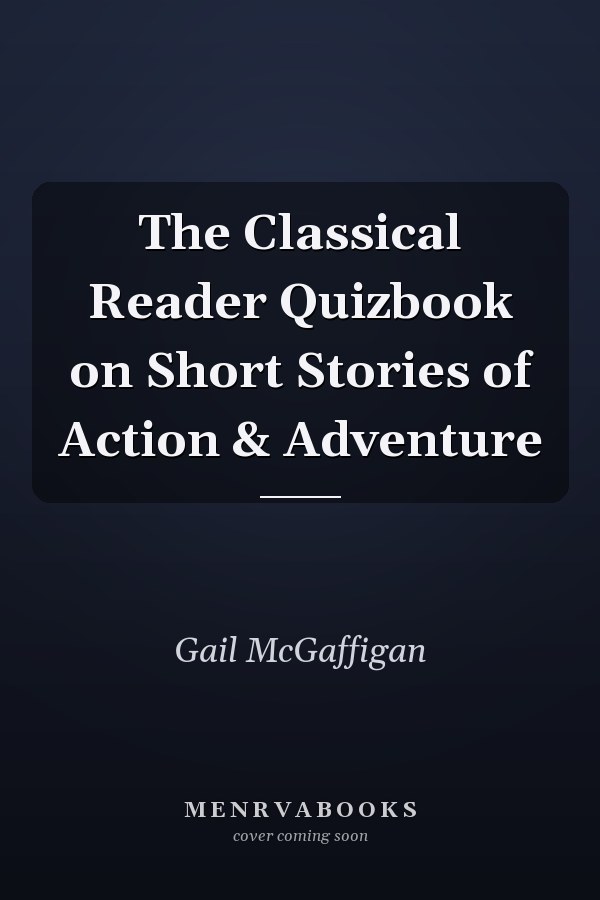 The Classical Reader Quizbook on Short Stories of Action & Adventure