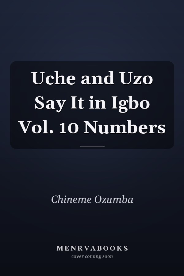 Uche and Uzo Say It in Igbo Vol. 10 Numbers