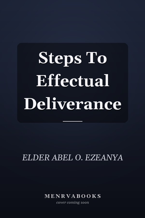 Steps To Effectual Deliverance