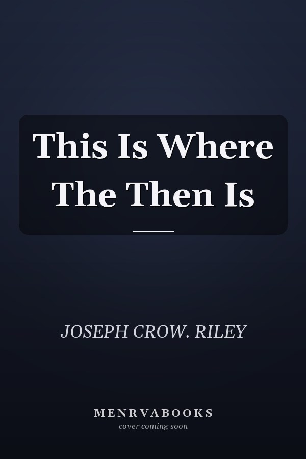 This Is Where The Then Is