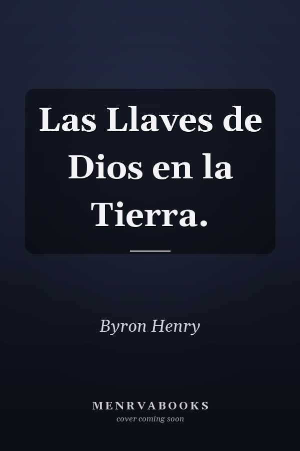 Las Llaves de Dios en la Tierra.