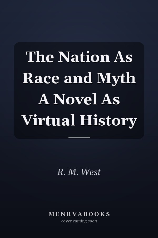 The Nation As Race and Myth A Novel As Virtual History