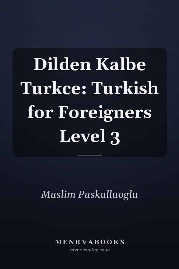 Dilden Kalbe Turkce: Turkish for Foreigners Level 3