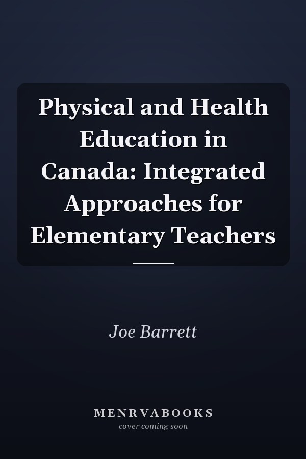 Physical and Health Education in Canada: Integrated Approaches for Elementary Teachers