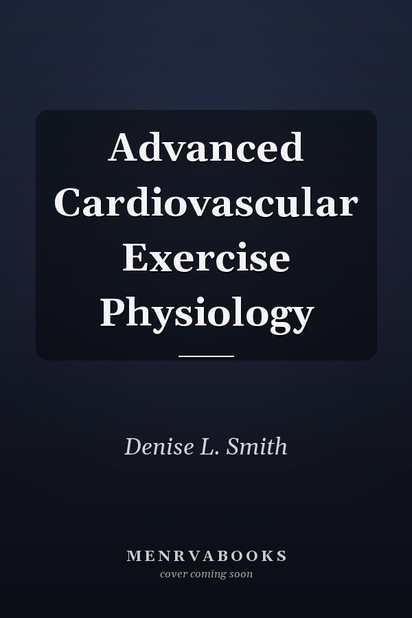 Advanced Cardiovascular Exercise Physiology