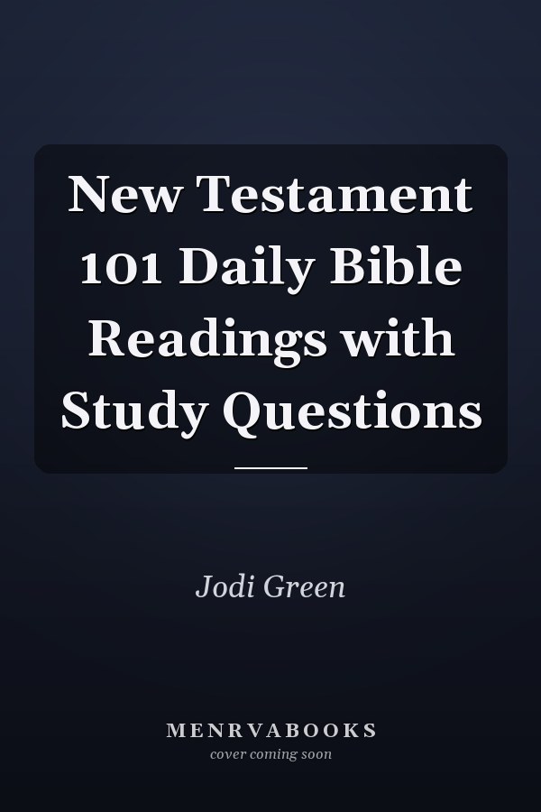 New Testament 101 Daily Bible Readings with Study Questions