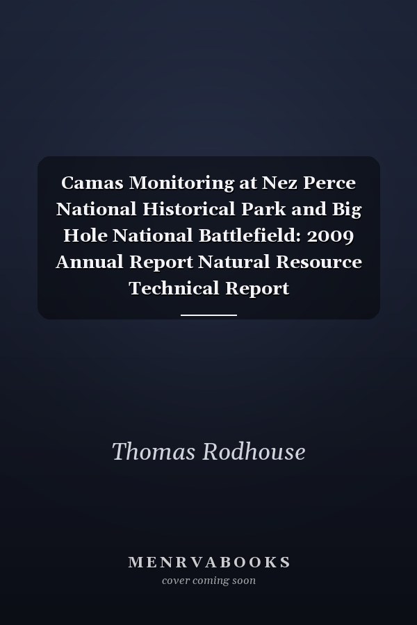 Camas Monitoring at Nez Perce National Historical Park and Big Hole National Battlefield: 2009 Annual Report Natural Resource Technical Report NPS/UCBN/NRTR?2009/265
