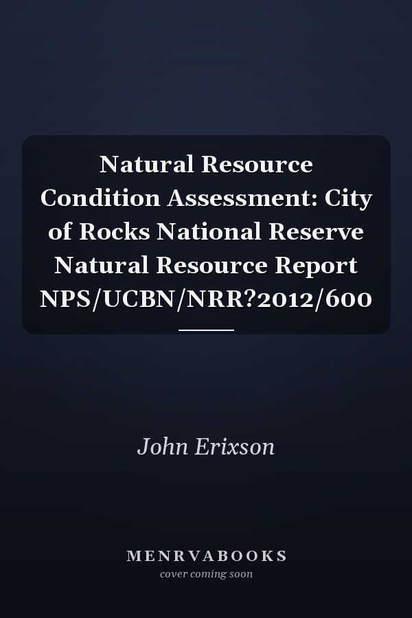 Natural Resource Condition Assessment: City of Rocks National Reserve Natural Resource Report NPS/UCBN/NRR?2012/600