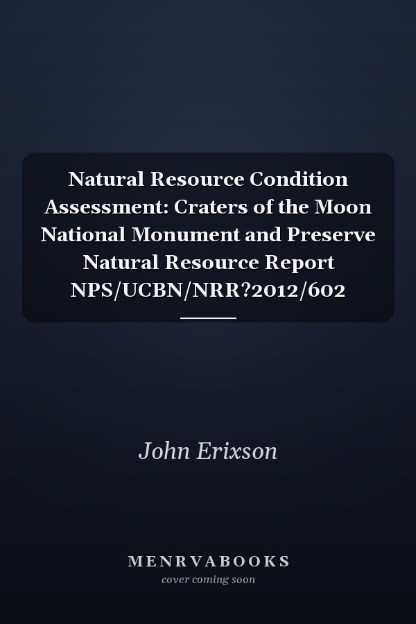Natural Resource Condition Assessment: Craters of the Moon National Monument and Preserve Natural Resource Report NPS/UCBN/NRR?2012/602