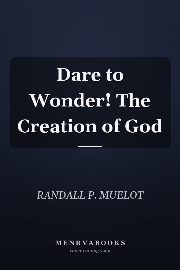 Dare to Wonder! The Creation of God