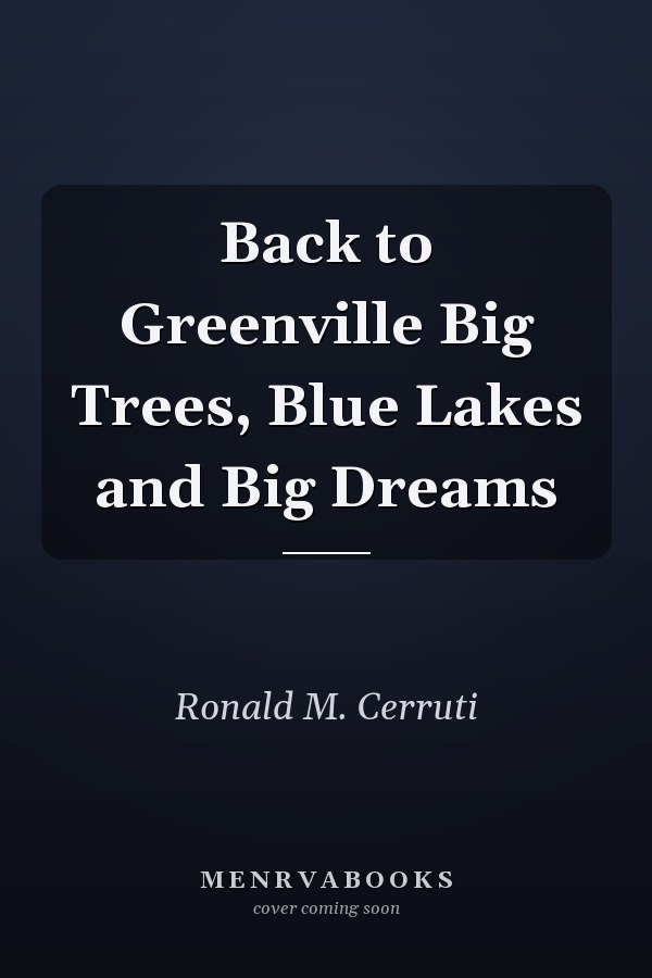 Back to Greenville Big Trees, Blue Lakes and Big Dreams