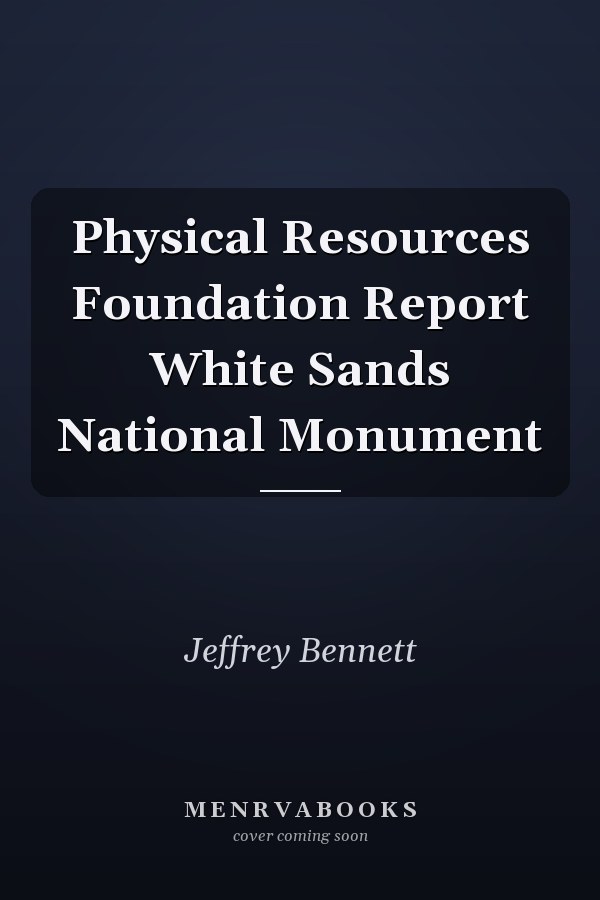 Physical Resources Foundation Report White Sands National Monument