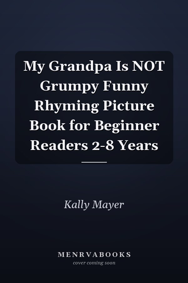 My Grandpa Is NOT Grumpy Funny Rhyming Picture Book for Beginner Readers 2-8 Years