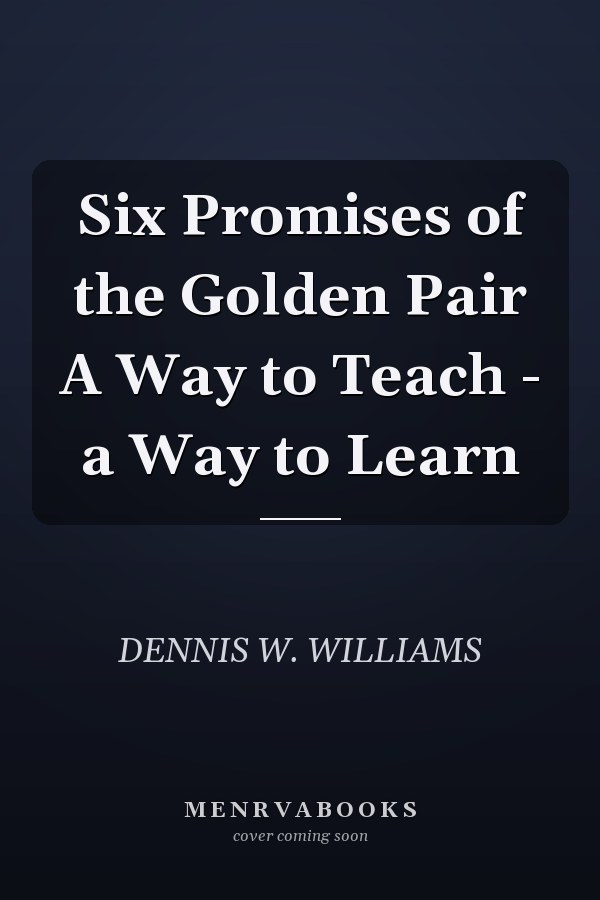 Six Promises of the Golden Pair A Way to Teach - a Way to Learn