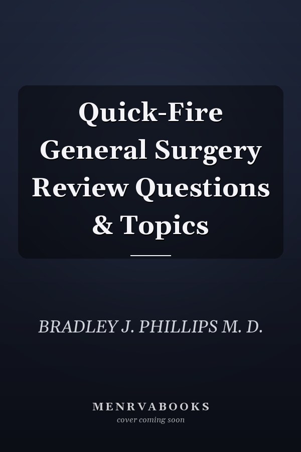 Quick-Fire General Surgery Review Questions & Topics
