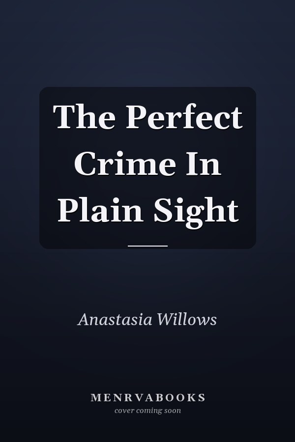 The Perfect Crime In Plain Sight