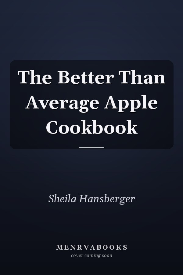 The Better Than Average Apple Cookbook
