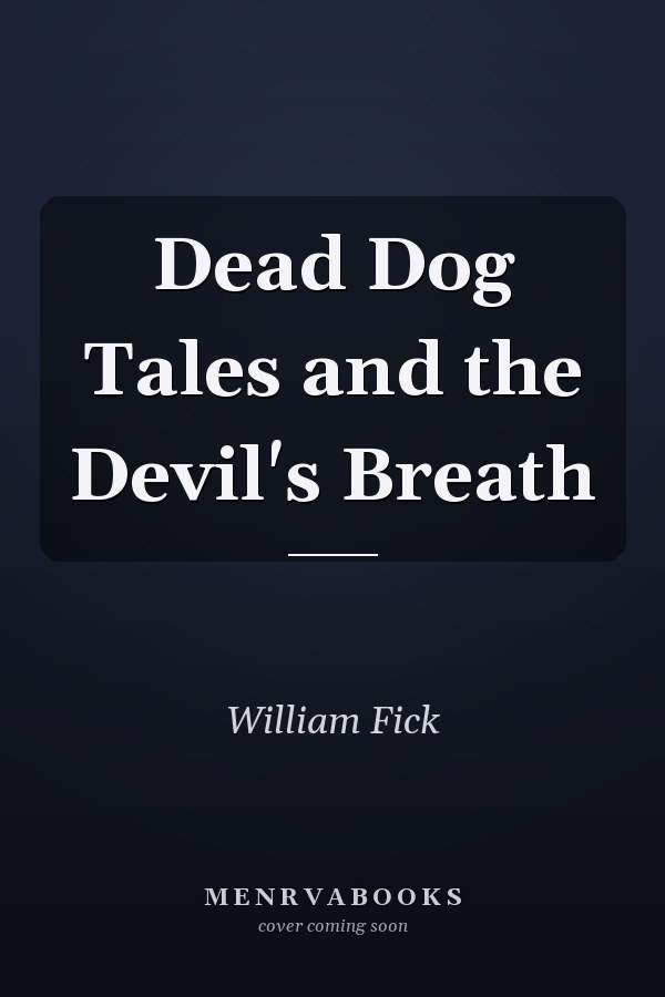 Dead Dog Tales and the Devil's Breath