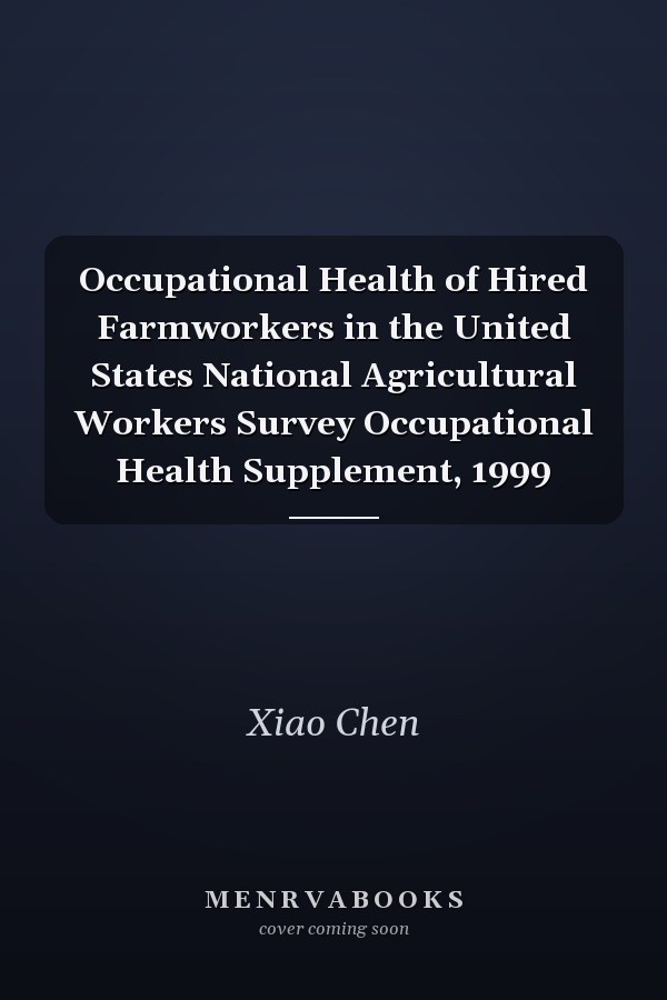 Occupational Health of Hired Farmworkers in the United States National Agricultural Workers Survey Occupational Health Supplement, 1999