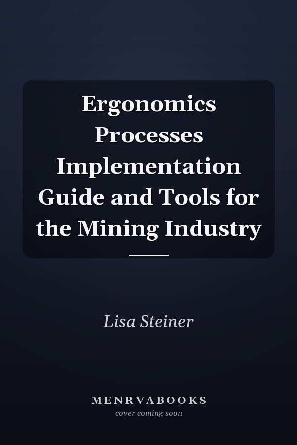 Ergonomics Processes Implementation Guide and Tools for the Mining Industry