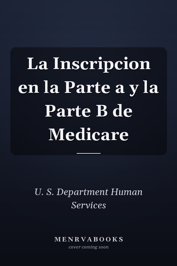 La Inscripcion en la Parte a y la Parte B de Medicare