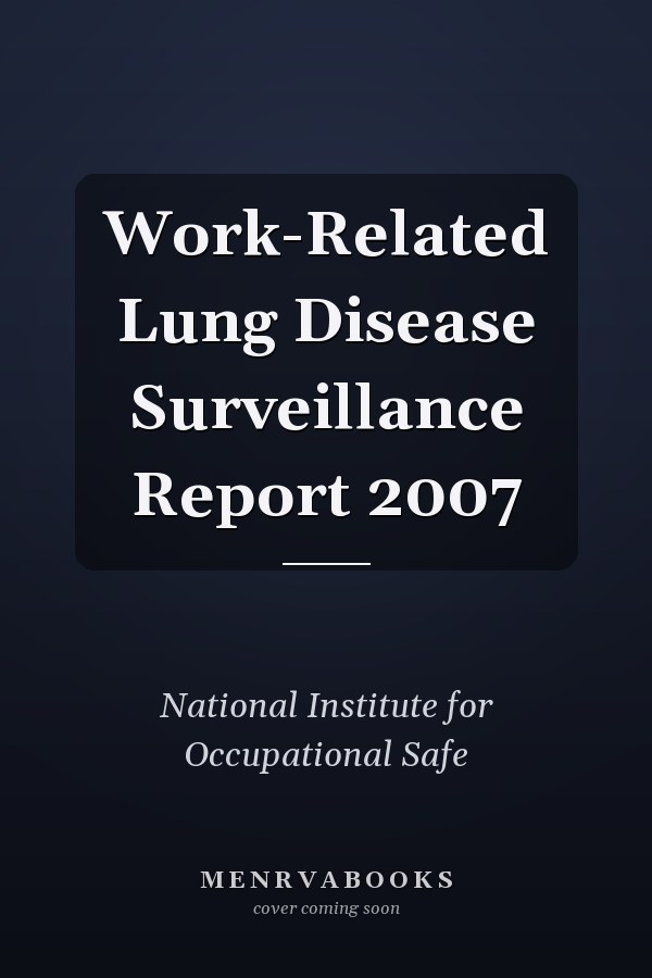 Work-Related Lung Disease Surveillance Report 2007