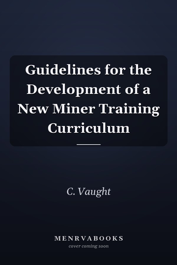 Guidelines for the Development of a New Miner Training Curriculum