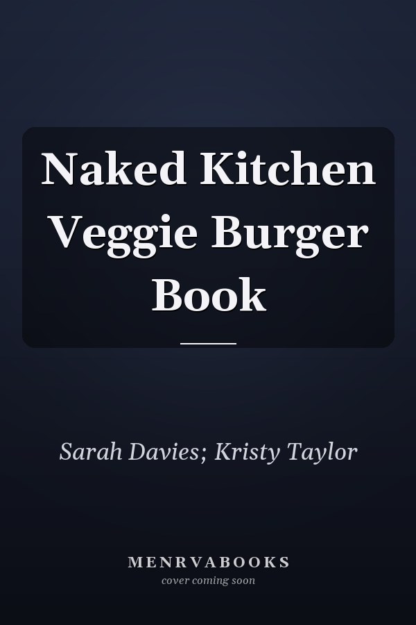 Naked Kitchen Veggie Burger Book