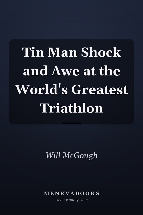 Tin Man Shock and Awe at the World's Greatest Triathlon