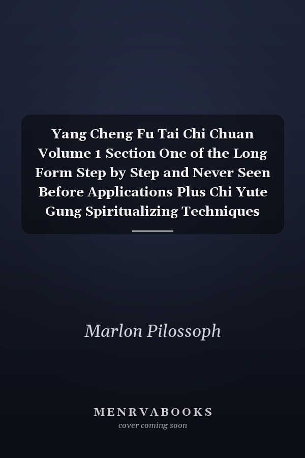 Yang Cheng Fu Tai Chi Chuan Volume 1 Section One of the Long Form Step by Step and Never Seen Before Applications Plus Chi Yute Gung Spiritualizing Techniques