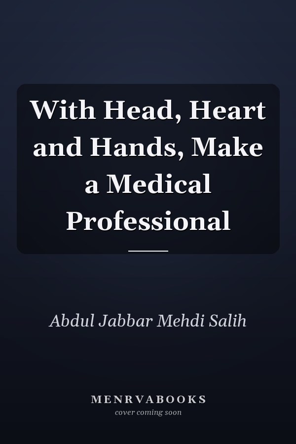 With Head, Heart and Hands, Make a Medical Professional