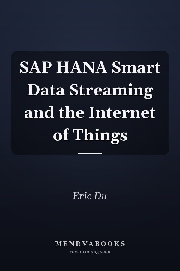 SAP HANA Smart Data Streaming and the Internet of Things