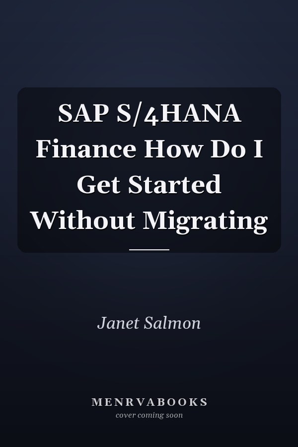 SAP S/4HANA Finance How Do I Get Started Without Migrating